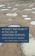 Intimacy And Mobility In An Era Of Hardening Borders edito da Manchester University Press