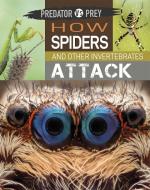 How Spiders And Other Invertebrates Attack di Tim Harris edito da Hachette Children's Group