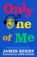 Only One Of Me di James Berry edito da Pan Macmillan