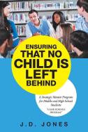 Ensuring That No Child Is Left Behind di J. D. Jones edito da iUniverse