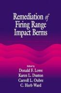 Remediation of Firing Range Impact Berms di C. H. Ward edito da CRC Press