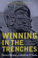 Winning In The Trenches di Forrest Gregg edito da Clerisy Press