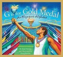 G Is for Gold Medal: An Olympics Alphabet di Brad Herzog edito da Sleeping Bear Press