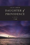 Daughter of Providence di Julie Drew edito da Overlook Press