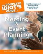 The Complete Idiot's Guide to Meeting and Event Planning di Robin E. Craven, Lynn Johnson Golabowski edito da Alpha Books