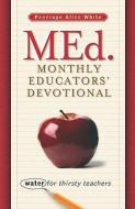 Med. Monthly Educators' Devotional di Penelope Allen White edito da XULON PR