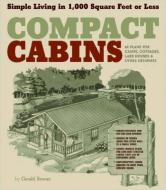 Compact Cabins di Gerald Rowan edito da Storey Publishing LLC