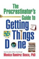 The Procrastinator's Guide to Getting Things Done di Monica Ramirez Basco edito da Guilford Press
