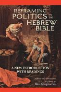 Reframing Politics in the Hebrew Bible di Mira Morgenstern edito da Hackett Publishing Co, Inc