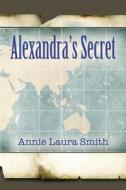 Alexandra's Secret di Annie Laura Smith edito da Booklocker.com, Inc.