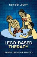 Lego-Based Therapy: Current Theory and Practice di Daniel B. Legoff edito da UPUBLISH.COM