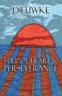 Full Of Heart And Perseverance di Dieuwke edito da America Star Books