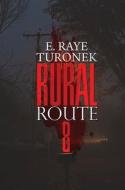 Rural Route 8 di E. Raye Turonek edito da URBAN BOOKS
