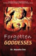 Forgotten Goddesses di Adyasha Das edito da BLACK EAGLE BOOKS