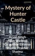 Mystery of Hunter Castle di Aryan Singh edito da HARPERCOLLINS 360