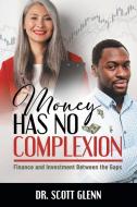 Money Has No Complexion di Scott Glenn edito da Gatekeeper Press