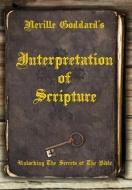Neville Goddard's Interpretation of Scripture di Neville Goddard edito da Shanon Allen