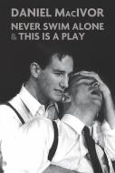 Never Swim Alone & This Is A Play di Daniel MacIvor edito da Playwrights Canada Press,Canada