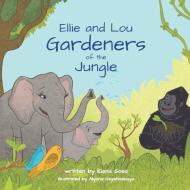 Ellie and Lou: Gardeners of the Jungle di Kiana Sosa edito da LIGHTNING SOURCE INC