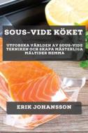 Sous-Vide Köket di Erik Johansson edito da Erik Johansson