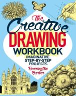 The Creative Drawing Workbook: Imaginative Step-By-Step Projects di Barrington Barber edito da ARCTURUS PUB