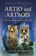 Pagan Portals - Artio And Artaois di Andrew Anderson edito da John Hunt Publishing