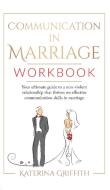 Communication in Marriage Workbook di Katerina Griffith edito da Charlie Creative Lab