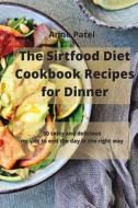 THE SIRTFOOD DIET COOKBOOK RECIPES FOR D di ANNE PATEL edito da LIGHTNING SOURCE UK LTD