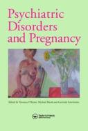 Psychiatric Disorders And Pregnancy edito da Taylor & Francis Ltd