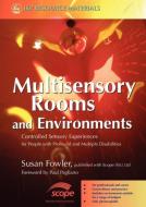 Multisensory Rooms and Environments di Susan Fowler edito da Jessica Kingsley Publishers, Ltd