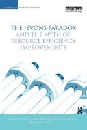 The Jevons Paradox And The Myth Of Resource Efficiency Improvements di John M. Polimeni, Kozo Mayumi, Mario Giampietro, Blake Alcott edito da Taylor & Francis Ltd