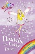 Rainbow Magic: Danielle The Daisy Fairy di Daisy Meadows edito da Hachette Children's Group