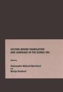 Culture-bound Translation And Language In The Global Era edito da Cambridge Scholars Publishing