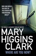 Where Are You Now? di Mary Higgins Clark edito da Simon & Schuster Ltd