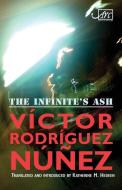 The Infinite's Ash = di Víctor Rodríguez Núñez edito da Arc Publications