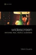 Widescreen - Watching Real People Elsewhere di Mark Cousines edito da Wallflower Press