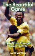 The Beautiful Game di Luca Carrera edito da Independently Published