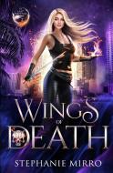 Wings of Death di Stephanie Mirro edito da Tannhauser Press
