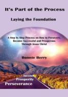 IT'S PART OF THE PROCESS - LAYING THE FO di BONNIE BERRY edito da LIGHTNING SOURCE UK LTD