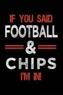 If You Said Football & Chips I'm in: Journals to Write in for Kids - 6x9 di Dartan Creations edito da Createspace Independent Publishing Platform