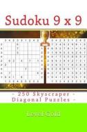 Sudoku 9 X 9 - 250 Skyscraper - Diagonal Puzzles - Level Gold: 9 X 9 Pitstop Vol. 102 Sudoku Puzzle Books Hard, Very Hard di Andrii Pitenko edito da Createspace Independent Publishing Platform