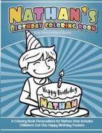 Nathan's Birthday Coloring Book Kids Personalized Books: A Coloring Book Personalized for Nathan That Includes Children's Cut Out Happy Birthday Poste di Nathan's Books edito da Createspace Independent Publishing Platform
