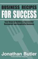 Business Recipes For Success di Butler C Jonathan edito da Outsauced Consultancy