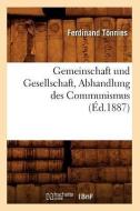 Gemeinschaft Und Gesellschaft, Abhandlung Des Communismus (Éd.1887) di Ferdinand Tonnies edito da HACHETTE LIVRE