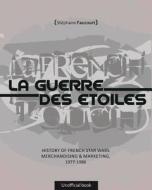 La French Touch: History of French Star Wars Merchandising 1977-1986: Unofficial Book di Stephane Faucourt edito da Faucourt