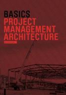 Basics Project Management Architecture di Hartmut Klein, Lars-Phillip Rusch, Sebastian Franssen, Tim Brandt, Roland Schneider, Bert Bielefeld edito da Birkhäuser Verlag GmbH