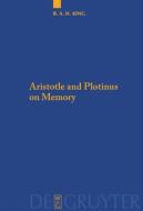 Aristotle and Plotinus on Memory di Richard A. H. King edito da Gruyter, Walter de GmbH