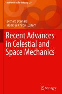 Recent Advances In Celestial And Space Mechanics edito da Springer International Publishing Ag