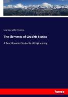 The Elements of Graphic Statics di Leander Miller Hoskins edito da hansebooks