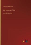 Die Reise nach Tilsit di Hermann Sudermann edito da Outlook Verlag